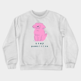 stay pawsitive- cute dog Crewneck Sweatshirt